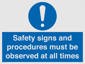 Safety signs and procedures must be observed at all times